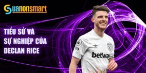 Tiểu sử và sự nghiệp của declan rice