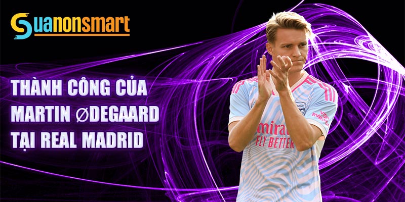 Thành công của martin Ødegaard tại Real Madrid