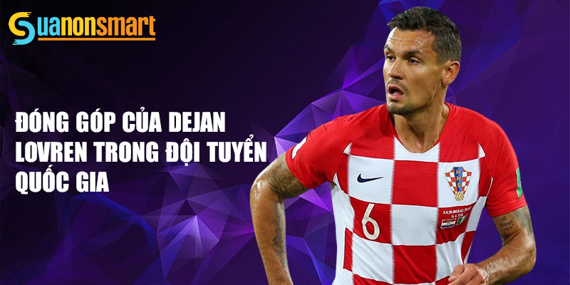 Đóng góp của Dejan Lovren trong đội tuyển quốc gia